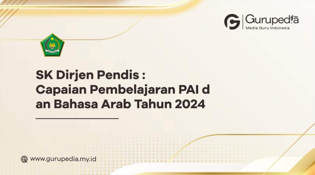 SK Dirjen Pendis : Capaian Pembelajaran PAI dan Bahasa Arab Tahun 2024