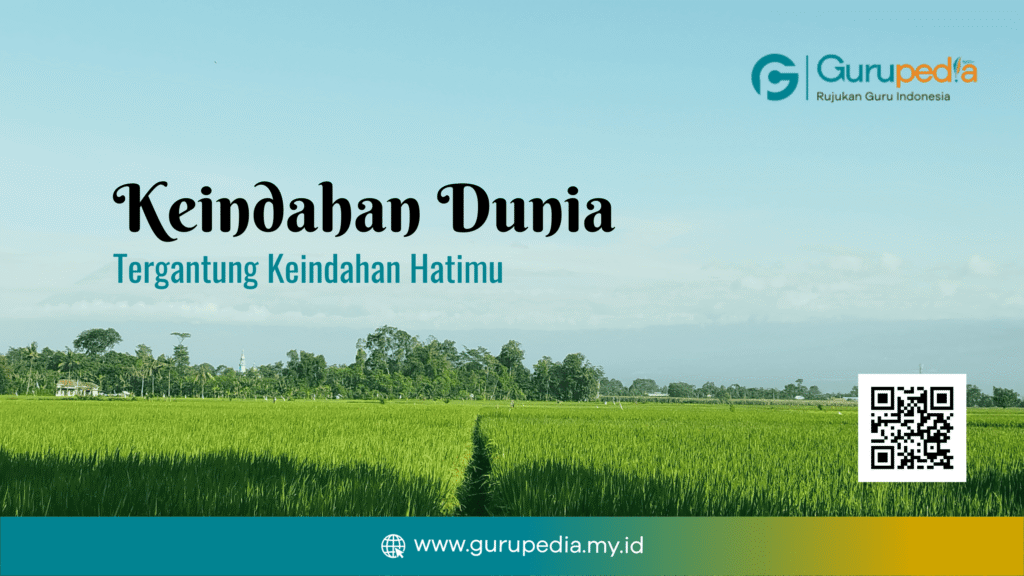 Keindahan Dunia Tergantung Keindahan Hatimu Keindahan Dunia Tergantung Keindahan Hatimu