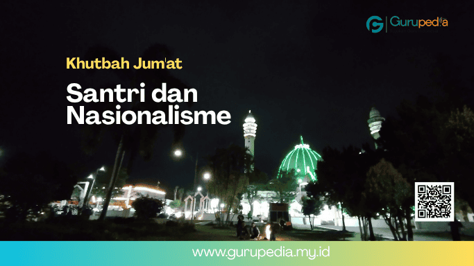 Khutbah Jum’at: Santri dan Nasionalisme Khutbah Jum’at: Santri dan Nasionalisme